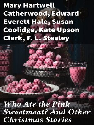 cover image of Who Ate the Pink Sweetmeat? and Other Christmas Stories